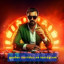 ganhar curtidas no instagram